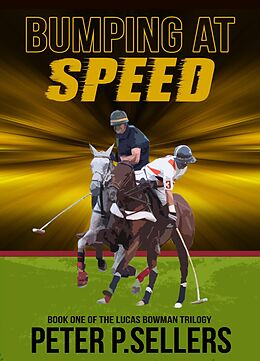 eBook (epub) Bumping At Speed (Book 1 The Lucas Bowman Trilogy de Peter P. Sellers