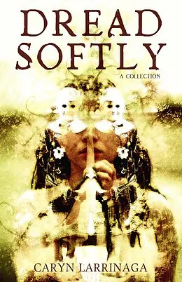 E-Book (epub) Dread Softly von Caryn Larrinaga