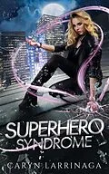 E-Book (epub) Superhero Syndrome von Caryn Larrinaga