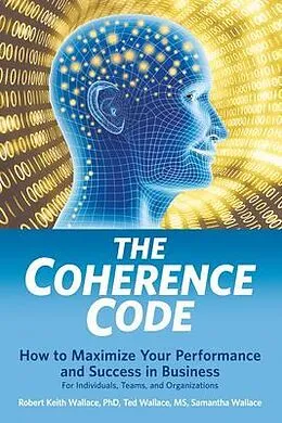 E-Book (epub) The Coherence Code von Robert Keith Wallace, Ted Wallace, Samantha Wallace