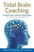 Kartonierter Einband Total Brain Coaching von Ted Wallace, Robert Keith Wallace, Samantha Wallace