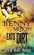 E-Book (epub) Benny Moon Eats Dirt von Salem Wolf Heart