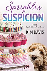 eBook (epub) Sprinkles of Suspicion (Cupcake Catering Mystery Series, #1) de Kim Davis