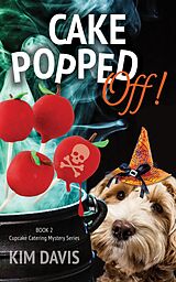 eBook (epub) Cake Popped Off! (Cupcake Catering Mystery Series, #2) de Kim Davis