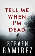 E-Book (epub) Tell Me When I'm Dead: A Dave Pulaski Thriller (Hellborn Series, #1) von Steven Ramirez