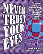 Kartonierter Einband Never Trust Your Eyes von Trevor A White