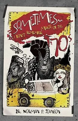 E-Book (epub) Sometimes...I Don't Remember Much of the '70s von Norman P. Johnson