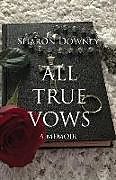 Kartonierter Einband All True Vows von Sharon Downey