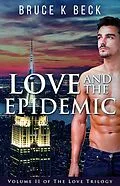 E-Book (epub) Love and the Epidemic (Bruce K Beck's Love Trilogy, #2) von Bruce K Beck