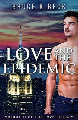 E-Book (epub) Love and the Epidemic (Bruce K Beck's Love Trilogy, #2) von Bruce K Beck