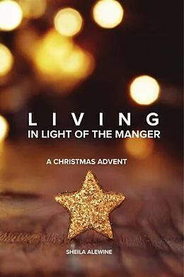 E-Book (epub) Living In Light Of The Manger von Sheila K Alewine