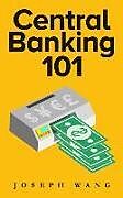 Couverture cartonnée Central Banking 101 de Joseph J. Wang