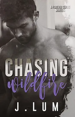 E-Book (epub) Chasing Wildfire (Forever Series) von J. Lum