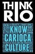 Kartonierter Einband Think Rio: Day-to-day customs, folklore, and hundreds of proverbs and Carioca expressions come together into a guide to the soul von Riccardo Giovanni