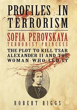 E-Book (epub) Sofia Perovskaya, Terrorist Princess von Robert R. Riggs