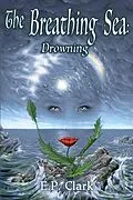 E-Book (epub) The Breathing Sea II: Drowning (The Zemnian Series: Dasha's Story, #2) von E. P. Clark