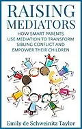 E-Book (epub) Raising Mediators von Emily de Schweinitz Taylor