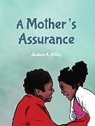 Fester Einband A Mother's Assurance von Jessica A. Wiley