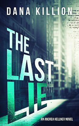 E-Book (epub) The Last Lie (Andrea Kellner Mystery, #2) von Dana Killion