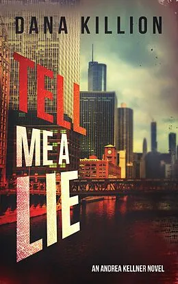 E-Book (epub) Tell Me a Lie (Andrea Kellner Mystery, #4) von Dana Killion