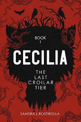 E-Book (epub) Cecilia: The Last Croilar Tier (The Cecilia Series, #1) von Sandra L. Rostirolla