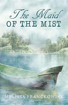 E-Book (epub) The Maid of the Mist von Melissa Franckowiak