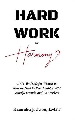 E-Book (epub) Hard Work or Harmony? von Kiaundra Jackson