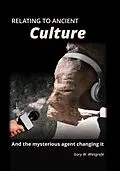 E-Book (epub) Relating to Ancient Culture von Gary W Wietgrefe