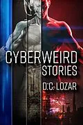 E-Book (epub) CyberWeird Stories von D. C. Lozar
