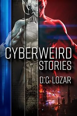 E-Book (epub) CyberWeird Stories von D. C. Lozar