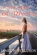 E-Book (epub) The Art of Rivers: A Coastal Hearts Novel von Janet W. Ferguson
