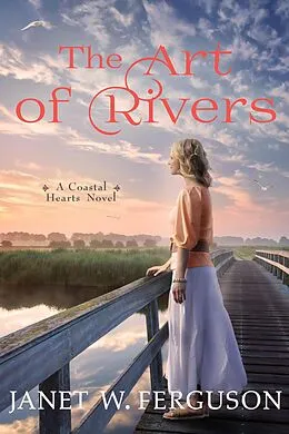 E-Book (epub) The Art of Rivers: A Coastal Hearts Novel von Janet W. Ferguson