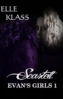 E-Book (epub) Scarlett (Evan's Girls, #1) von Elle Klass