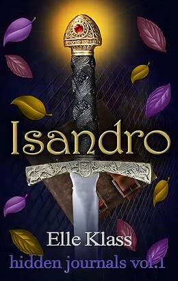 E-Book (epub) Isandro (hidden journals, #1) von Elle Klass