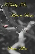 E-Book (epub) A Tricky Tale, Ashes to Roses von Sean Allen