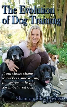 E-Book (epub) Shannon Riley-Coyner The Evolution of Dog Training von Shannon Riley-Coyner