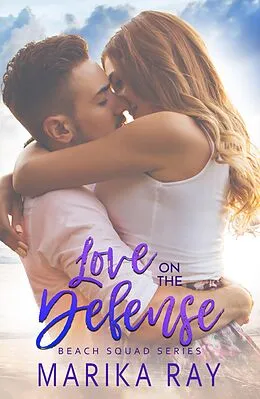 E-Book (epub) Love On the Defense (Beach Squad Series, #2) von Marika Ray