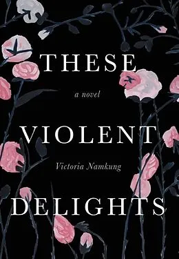 E-Book (epub) These Violent Delights von Victoria Namkung