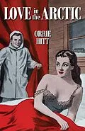 E-Book (epub) Love in the Artic von Orrie Hitt