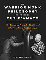 E-Book (epub) The Warrior Monk Philosophy of Trainer Cus D'Amato von Brett McKay, Kate McKay