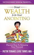 E-Book (epub) Your Wealth Is In Your Anointing von Terrance Levise Turner