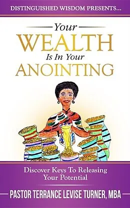 E-Book (epub) Your Wealth Is In Your Anointing von Terrance Levise Turner
