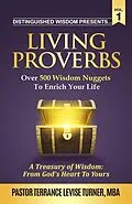 E-Book (epub) Distinguished Wisdom Presents . . . "Living Proverbs"-Vol.1 von Terrance Levise Turner