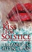 Kartonierter Einband A Kiss for Solstice: Midnight Sun Supernaturals Book One von Elizabeth Allyn-Dean