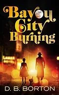 E-Book (epub) Bayou City Burning von D. B. Borton