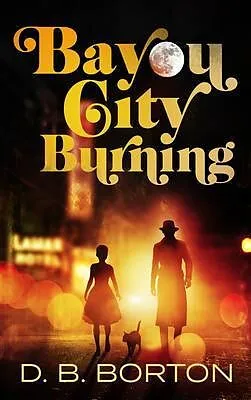 E-Book (epub) Bayou City Burning von D. B. Borton