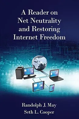 E-Book (epub) A Reader on Net Neutrality and Restoring Internet Freedom von Randolph May, Seth L. Cooper
