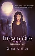 E-Book (epub) Eternally Yours (The Afterlife Series, #1) von Gina Ardito