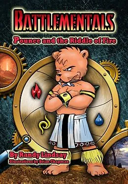 E-Book (epub) Battlementals: Pounce and the Riddle of Fire (Pounce Elemental Adventure Saga, #1) von Randy Lindsay