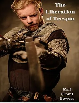 E-Book (epub) The Liberation of Trespia von Earl (Tom) Bowers